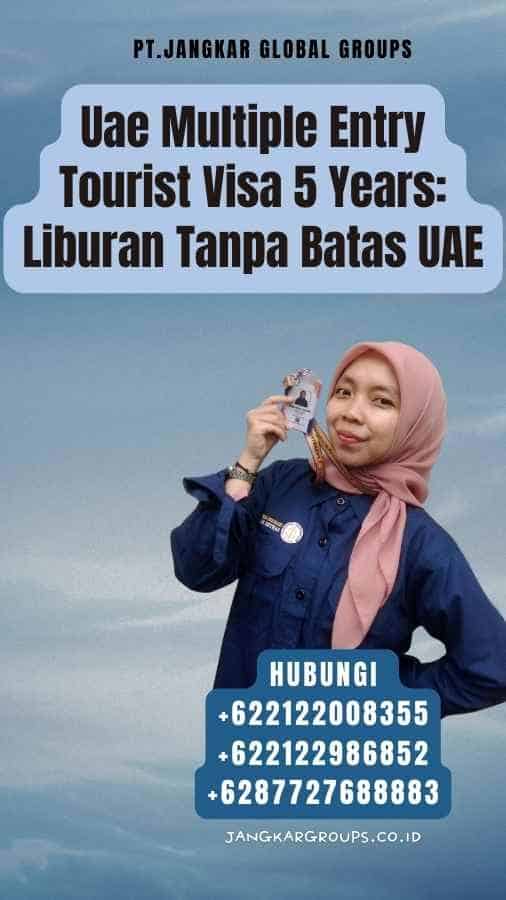 Uae Multiple Entry Tourist Visa 5 Years Liburan Tanpa Batas UAE