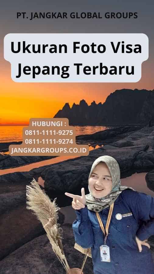 Ukuran Foto Visa Jepang Terbaru