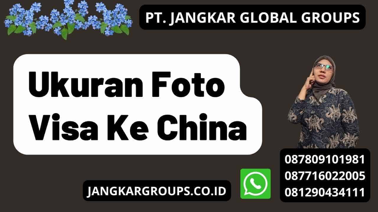 Ukuran Foto Visa Ke China