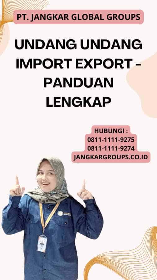 Undang Undang Import Export - Panduan Lengkap