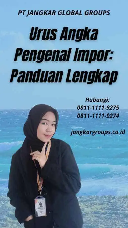 Urus Angka Pengenal Impor Panduan Lengkap