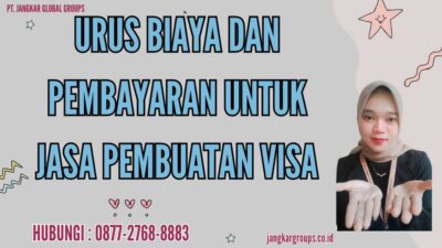 Urus Biaya Dan Pembayaran Untuk Jasa Pembuatan Visa