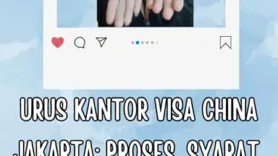 Urus Kantor Visa China Jakarta Proses, Syarat, dan Biaya