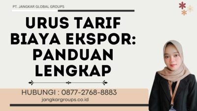 Urus Tarif Biaya Ekspor Panduan Lengkap