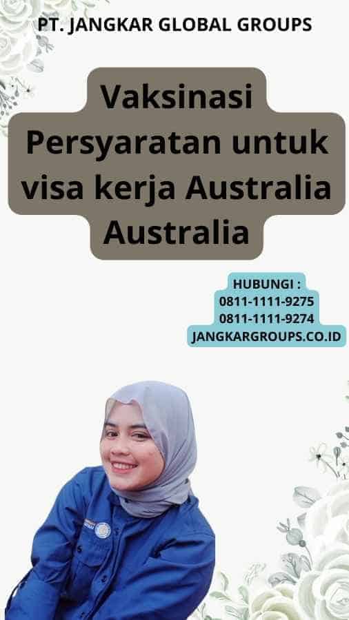 Vaksinasi Persyaratan untuk visa kerja Australia Australia