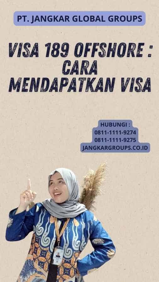 Visa 189 Offshore : Cara Mendapatkan Visa