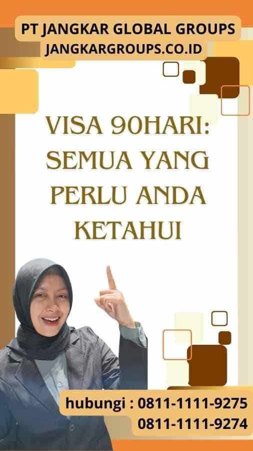 Visa 90Hari Semua yang Perlu Anda Ketahui