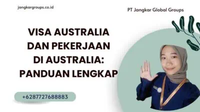 Visa Australia dan Pekerjaan di Australia: Panduan Lengkap