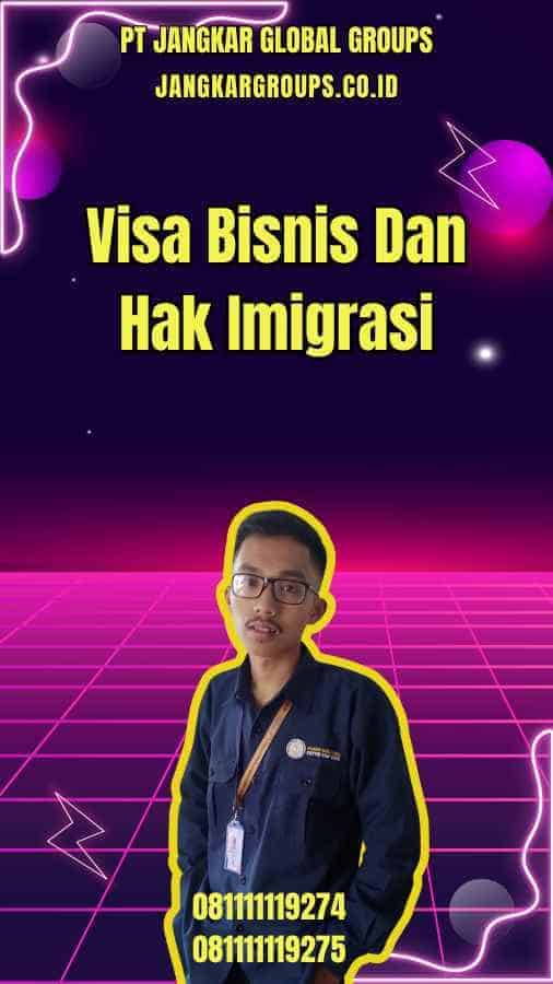 Visa Bisnis Dan Hak Imigrasi