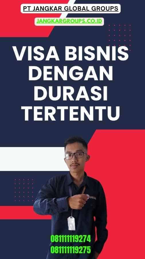 Visa Bisnis Dengan Durasi Tertentu