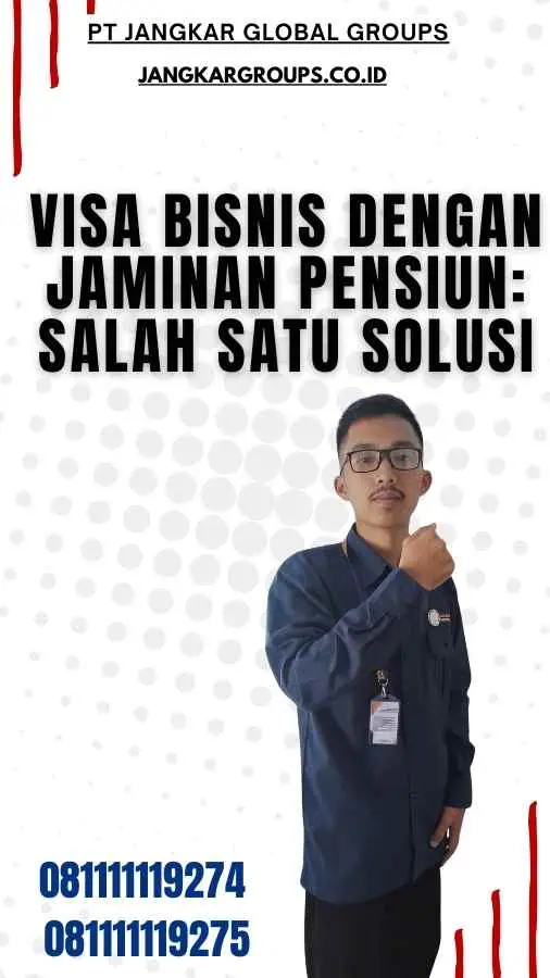 Visa Bisnis Dengan Jaminan Pensiun Salah Satu Solusi