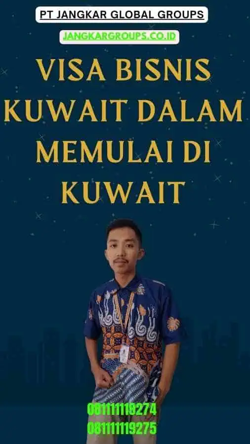 Visa Bisnis Kuwait Dalam Memulai Di Kuwait