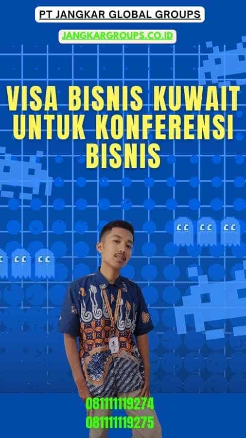 Visa Bisnis Kuwait Untuk Konferensi Bisnis