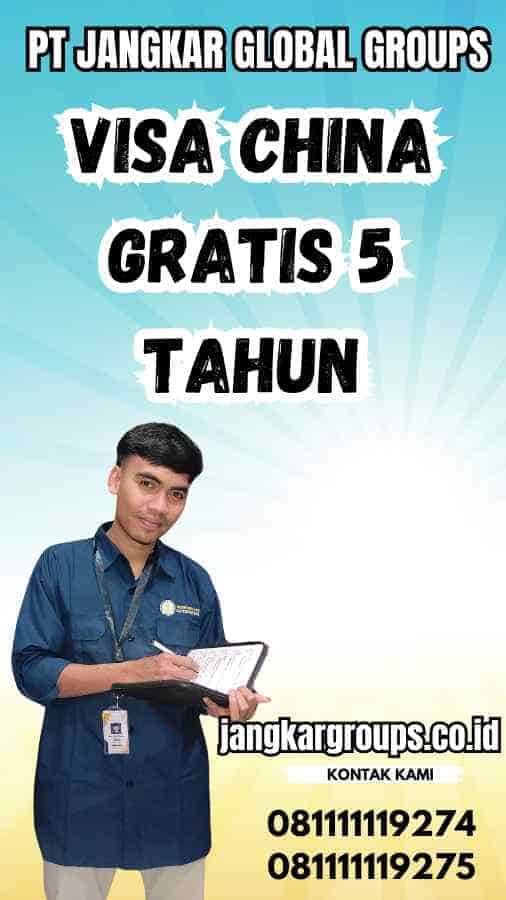 Visa China Gratis 5 Tahun