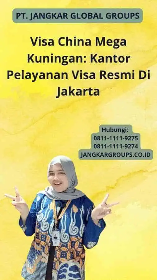 Visa China Mega Kuningan: Kantor Pelayanan Visa Resmi Di Jakarta