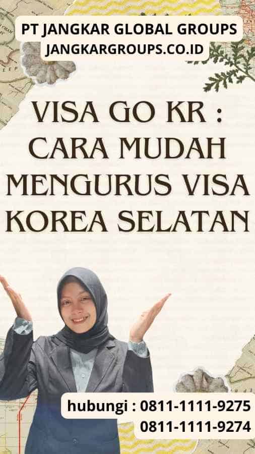 Visa Go Kr Cara Mudah Mengurus Visa Korea Selatan