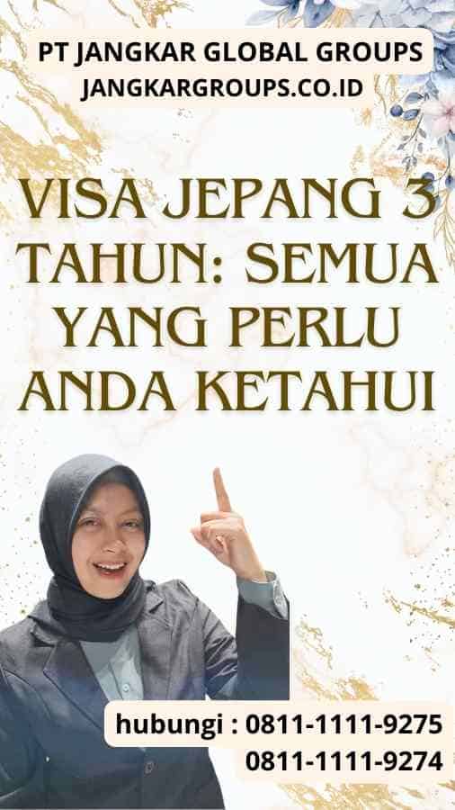 Visa Jepang 3 Tahun Semua yang Perlu Anda Ketahui