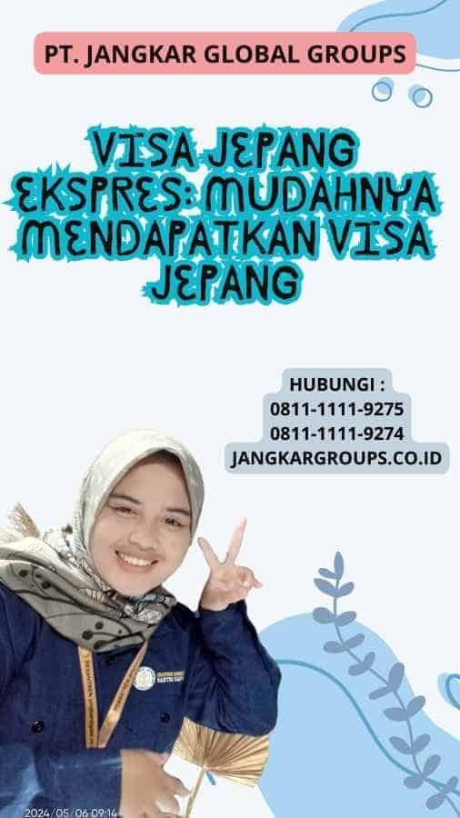 Visa Jepang Ekspres: Mudahnya Mendapatkan Visa Jepang