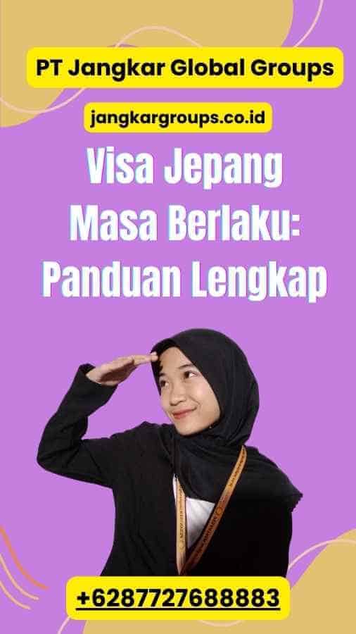 Visa Jepang Masa Berlaku: Panduan Lengkap