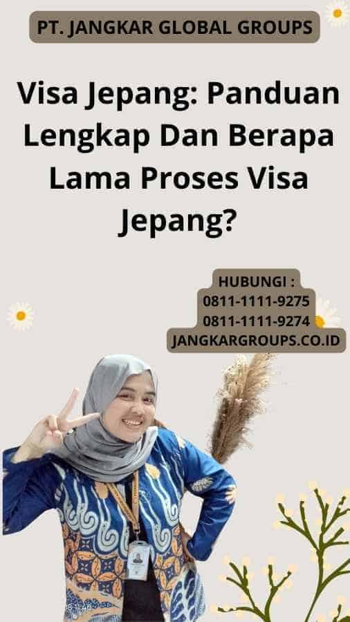 Visa Jepang: Panduan Lengkap Dan Berapa Lama Proses Visa Jepang?