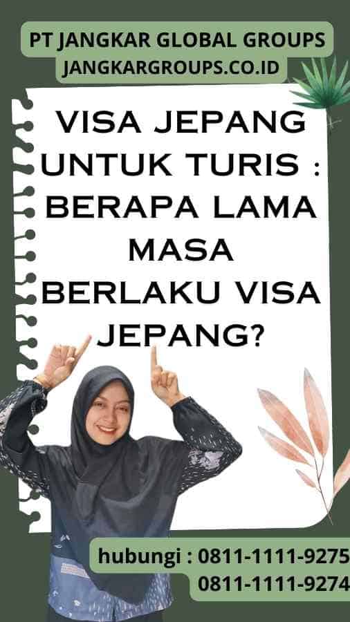 Visa Jepang untuk Turis Berapa Lama Masa Berlaku Visa Jepang