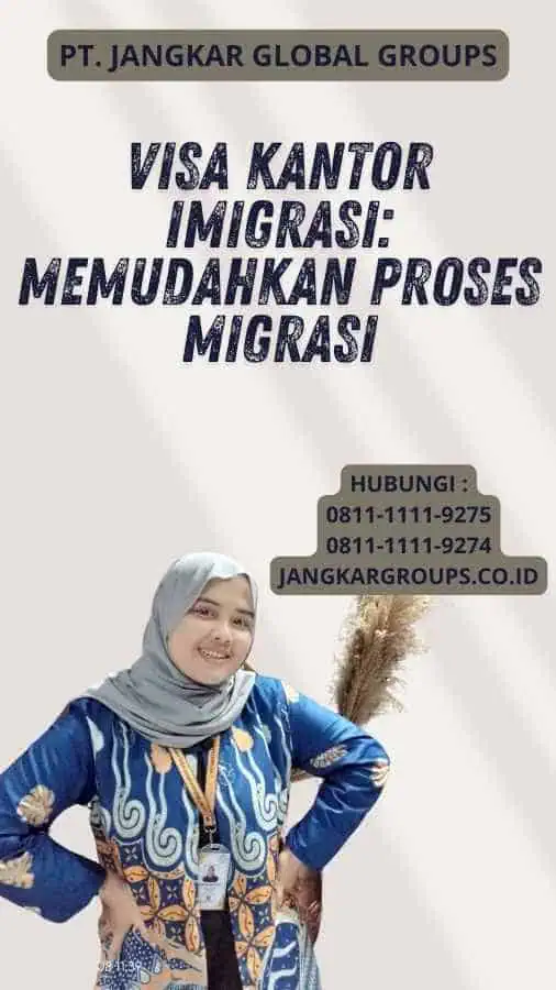 Visa Kantor Imigrasi: Memudahkan Proses Migrasi