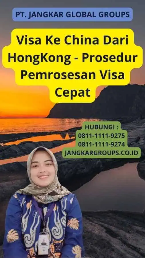 Visa Ke China Dari HongKong - Prosedur Pemrosesan Visa Cepat