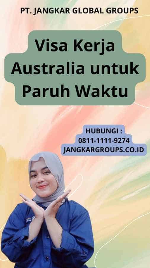 Visa Kerja Australia untuk Paruh Waktu