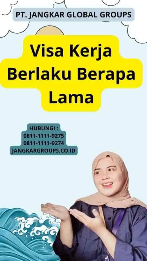 Visa Kerja Berlaku Berapa Lama