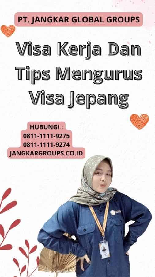 Visa Kerja Dan Tips Mengurus Visa Jepang