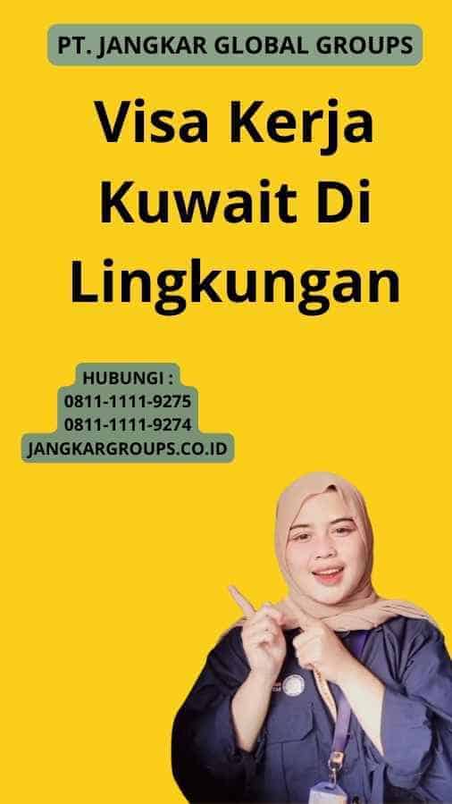 Visa Kerja Kuwait Di Lingkungan