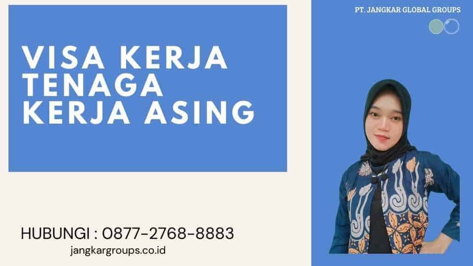 Visa Kerja Tenaga Kerja Asing