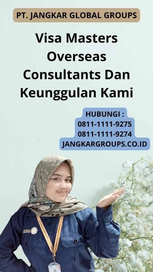 Visa Masters Overseas Consultants Dan Keunggulan Kami