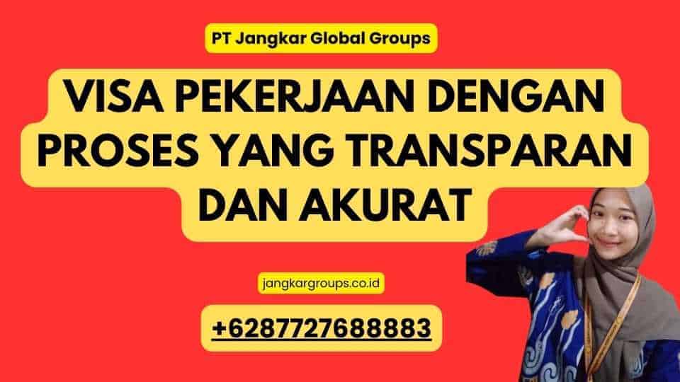 Visa Pekerjaan Dengan Proses Yang Transparan Dan Akurat