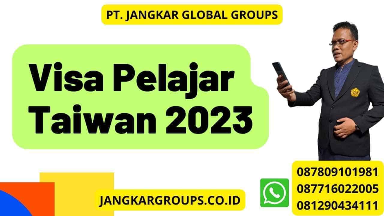 Visa Pelajar Taiwan 2023