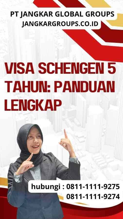 Visa Schengen 5 Tahun Panduan Lengkap