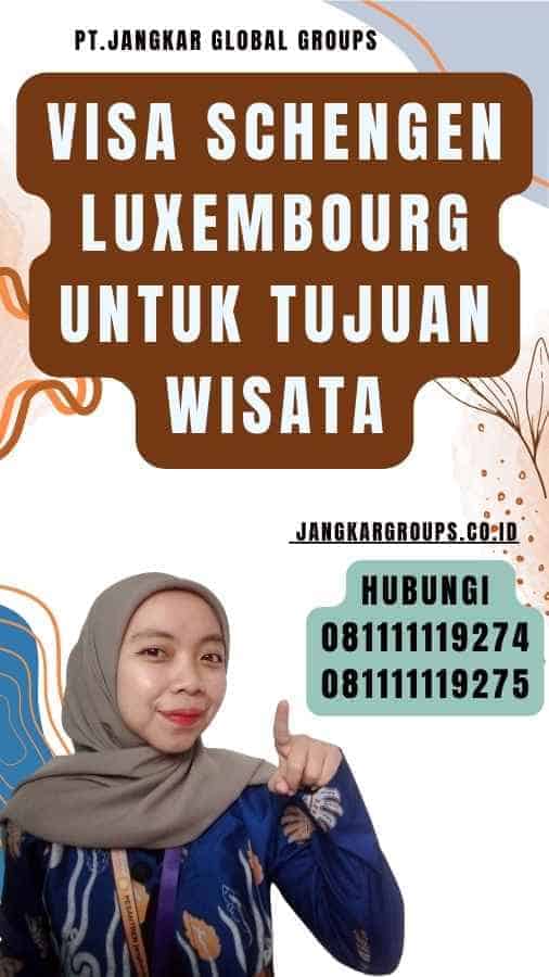 Visa Schengen Luxembourg untuk Tujuan Wisata