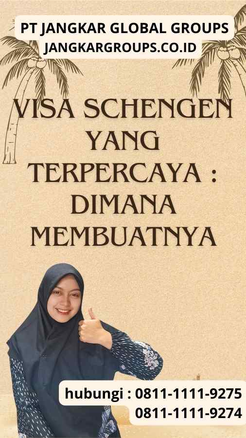 Visa Schengen yang Terpercaya Dimana Membuatnya