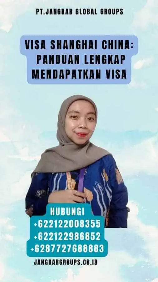 Visa Shanghai China Panduan Lengkap Mendapatkan Visa