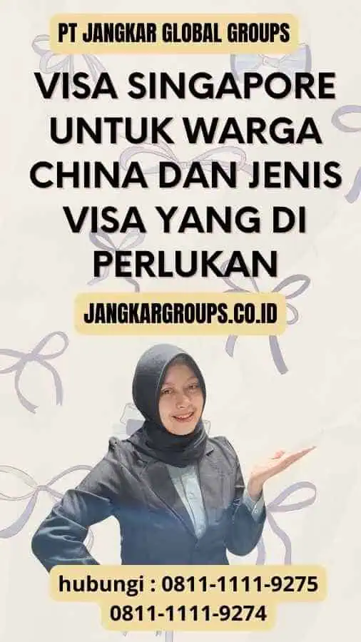 Visa Singapore Untuk China dan Jenis Visa Yang Di perlukan