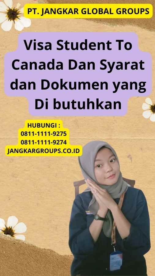 Visa Student To Canada Dan Syarat dan Dokumen yang Di butuhkan