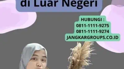 Visa Student Working: Peluang Kerja untuk Pelajar di Luar Negeri