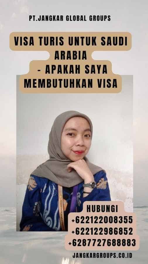 Visa Turis untuk Saudi Arabia - Apakah Saya Membutuhkan Visa