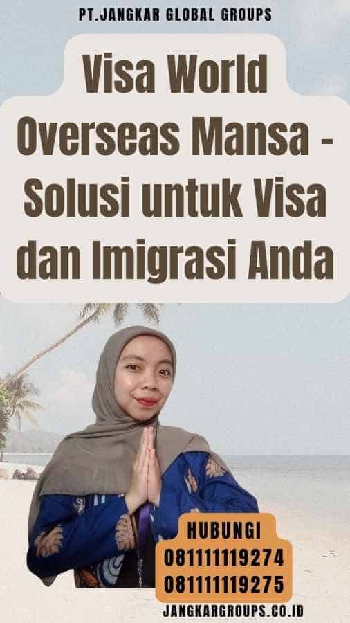 Visa World Overseas Mansa - Solusi untuk Visa dan Imigrasi Anda