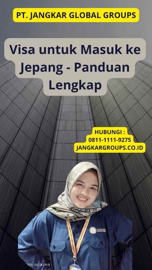 Visa untuk Masuk ke Jepang - Panduan Lengkap