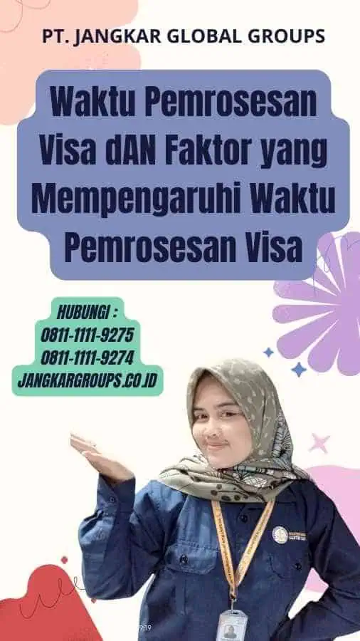 Waktu Pemrosesan Visa dAN Faktor yang Mempengaruhi Waktu Pemrosesan Visa