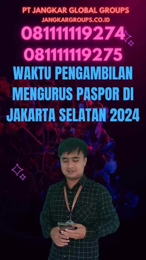 Waktu Pengambilan Mengurus Paspor di Jakarta Selatan 2024