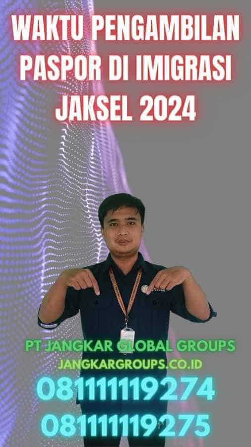 Waktu Pengambilan Paspor Di Imigrasi Jaksel 2024