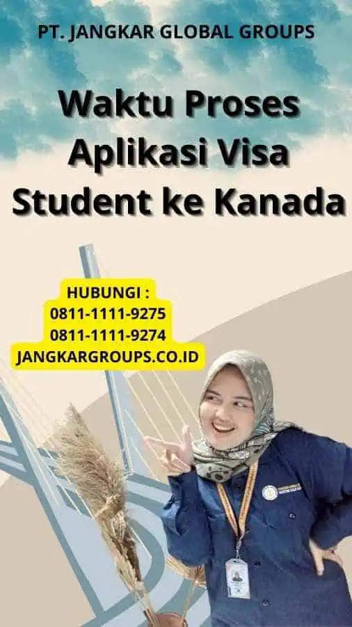 Waktu Proses Aplikasi Visa Student ke Kanada