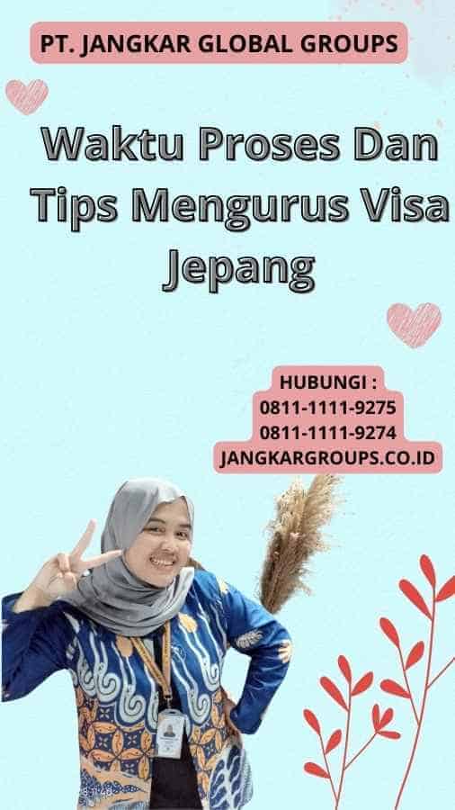 Waktu Proses Dan Tips Mengurus Visa Jepang